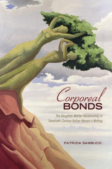 Corporeal Bonds : The Daughter-Mother Relationship in Twentieth-Century Italian Women’s Writing