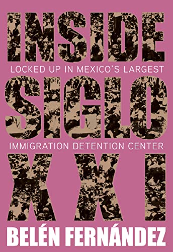 Inside Siglo XXI: Inside Latin Americas Largest Immigration Detention Center