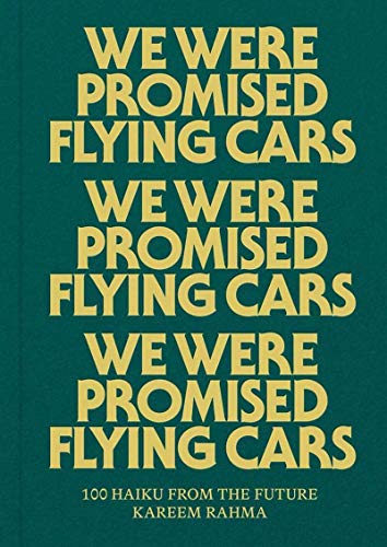 We Were Promised Flying Cars: 100 Haiku from the Future