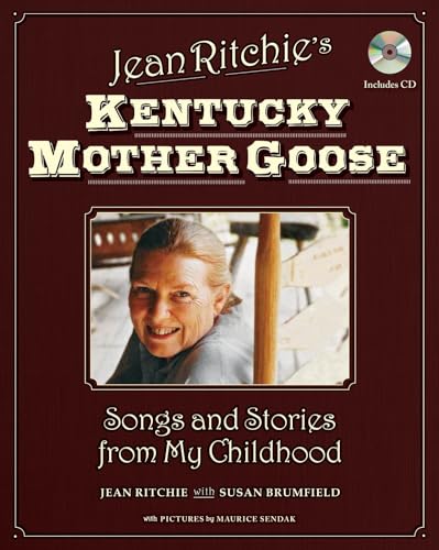 Jean Ritchie's Kentucky Mother Goose : Songs and Stories from My Childhood