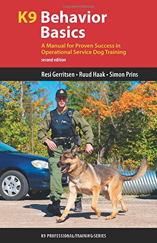 K9 Behavior Basics: A Manual for Proven Success in Operational Service Dog Training (K9 Professional Training)