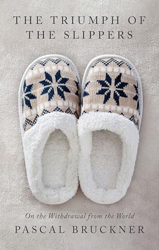The Triumph of the Slippers : On the Withdrawal from the World