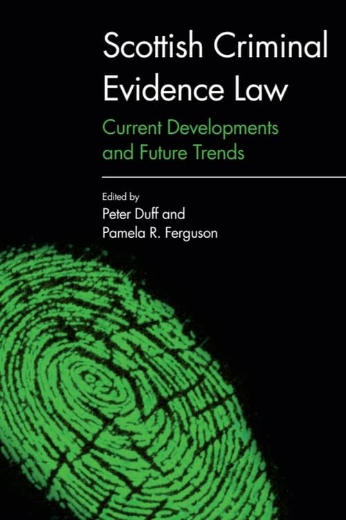 Scottish Criminal Evidence Law : Current Developments and Future Trends