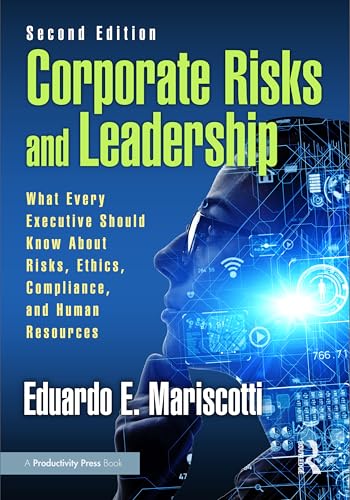 Corporate Risks and Leadership : What Every Executive Should Know About Risks, Ethics, Compliance, and Human Resources