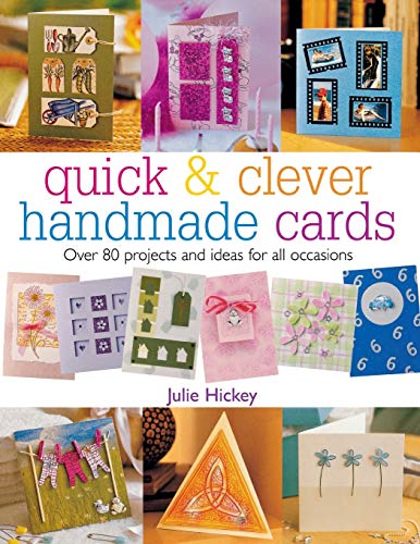 Quick & Clever Handmade Cards : Over 80 Projects and Ideas for All Occasions