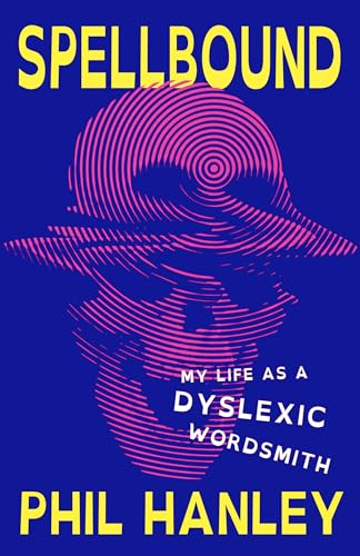 Spellbound : My Life as a Dyslexic Wordsmith