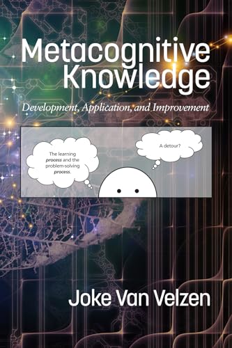 Metacognitive Knowledge : Development, Application, and Improvement