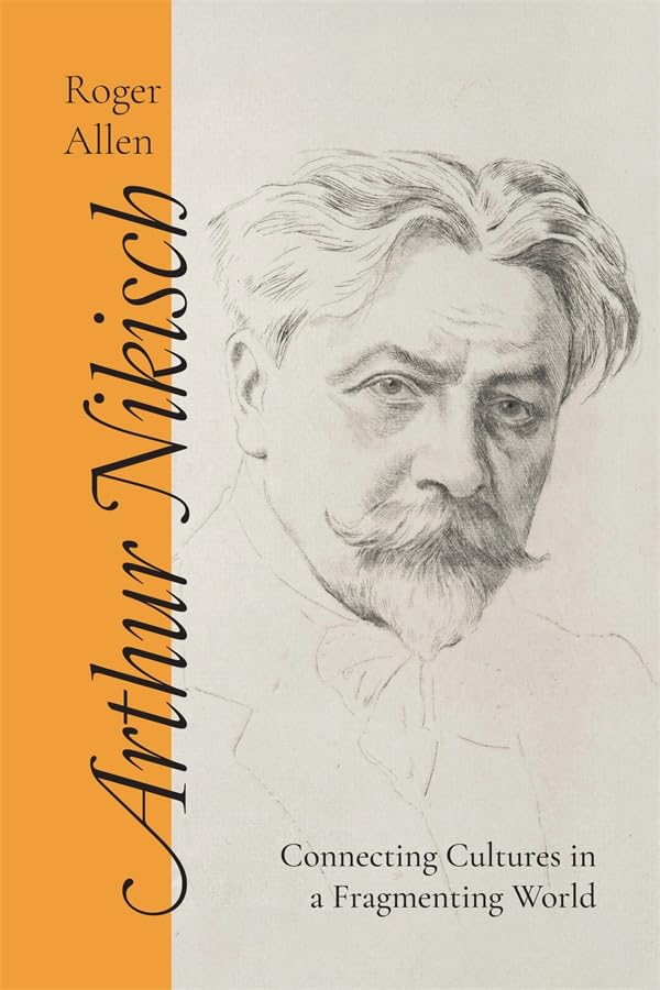 Arthur Nikisch : Connecting Cultures in a Fragmenting World