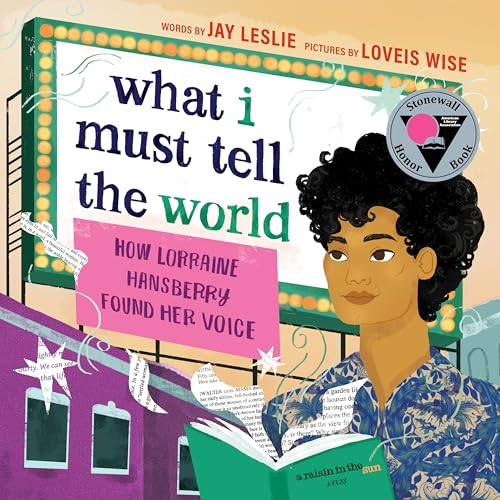 What I Must Tell the World : How Lorraine Hansberry Found Her Voice