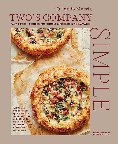 Twos Company: Simple: Fast & Fresh Recipes for Couples, Friends & Roommates