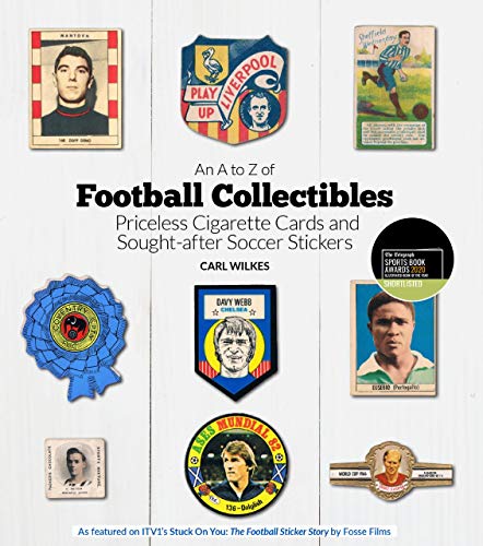 An A-to-Z of Football Collectibles: Priceless Cigarette Cards and Sought-After Soccer Stickers: From Priceless Soccer Cigarette Cards to Sought-After Stickers