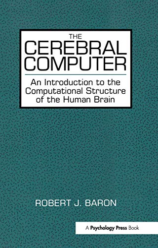 The Cerebral Computer : An Introduction To the Computational Structure of the Human Brain