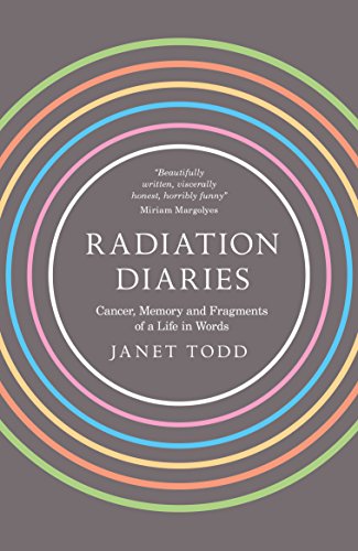 Radiation Diaries: Cancer, Memory and Fragments of a Life in Words