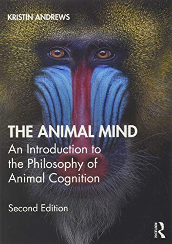The Animal Mind: An Introduction to the Philosophy of Animal Cognition