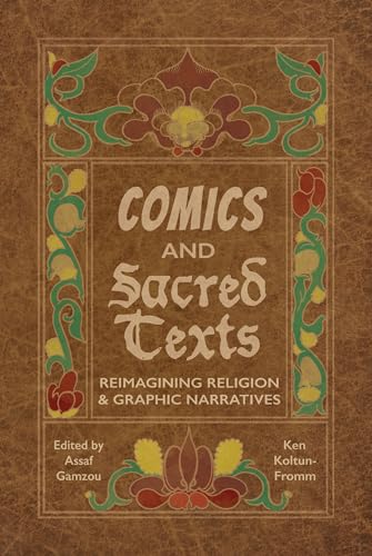 Comics and Sacred Texts : Reimagining Religion and Graphic Narratives