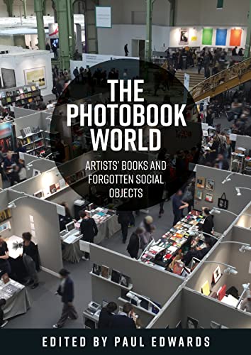 The Photobook World: Artists Books and Forgotten Social Objects