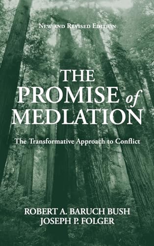 Promise of Mediation: The Transformative Approach to Conflict