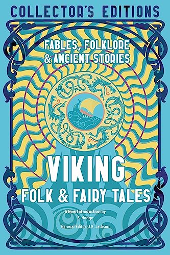 Viking Folk & Fairy Tales: Ancient Wisdom, Fables & Folkore (Flame Tree Collector's Editions)