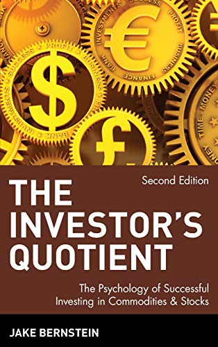 The Investors Quotient: The Psychology of Successful Investing in Commodities & Stocks