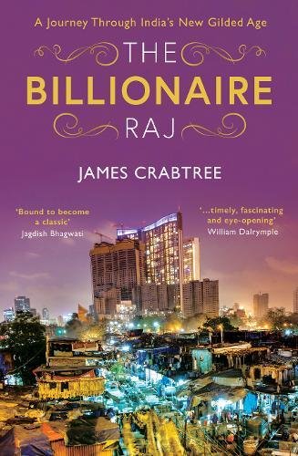 The Billionaire Raj: SHORTLISTED FOR THE FT & MCKINSEY BUSINESS BOOK OF THE YEAR AWARD 2018