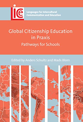 Global Citizenship Education in Praxis: Pathways for Schools: 40 (Languages for Intercultural Communication and Education)