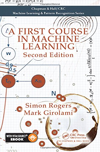 A First Course in Machine Learning, Second Edition (Machine Learning & Pattern Recognition)