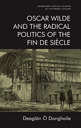 Oscar Wilde and the Radical Politics of the Fin de Siecle