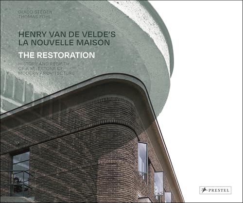 Henry van de Velde's La Nouvelle Maison : The Restoration. History and Rebirth of a Milestone of Modern Architecture