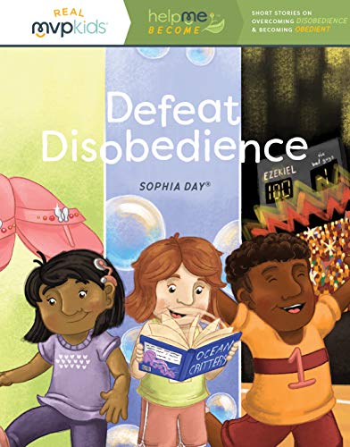 Defeat Disobedience: Becoming Obedient & Overcoming Disobedience: 2 (Help Me Become)