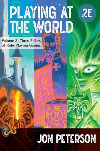 Playing at the World, 2E, Volume 2 : Three Pillars of Role-Playing Games