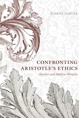 Confronting Aristotles Ethics: Ancient and Modern Morality