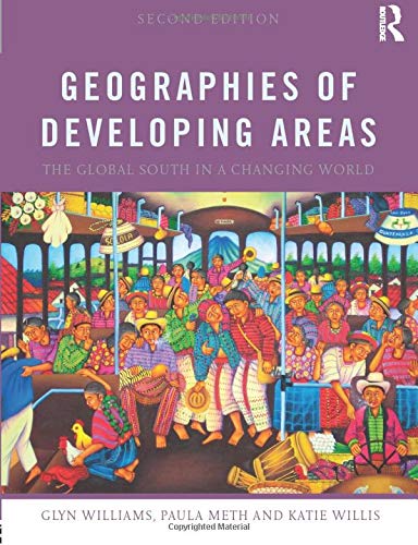 Geographies of Developing Areas: The Global South in a Changing World