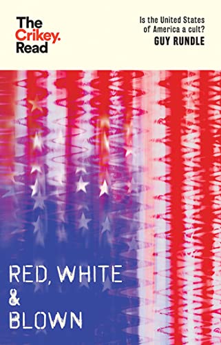 Red, White and Blown: Is the US a Cult? (The Crikey Read): Is the United States of America a Cult?