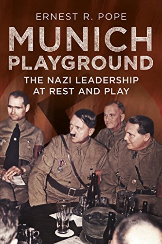 Munich Playground : The Nazi Leadership at Rest and Play
