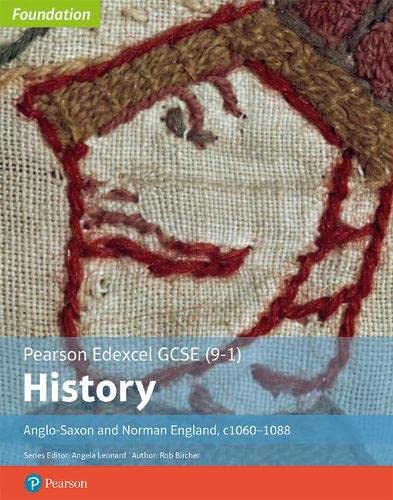 Edexcel GCSE (9-1) History Foundation Anglo-Saxon and Norman England, c1060–88 Student book (Edexcel GCSE (9-1) Foundation History)