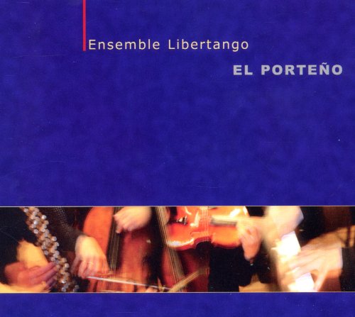 CD cover for Ensemble Libertango’s “El Porteno” featuring musicians playing instruments.