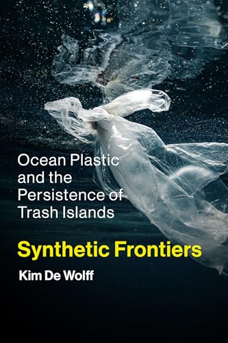 Synthetic Frontiers : Ocean Plastic and the Persistence of Trash Islands