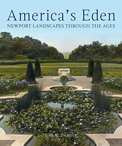 America's Eden : Newport Landscapes through the Ages