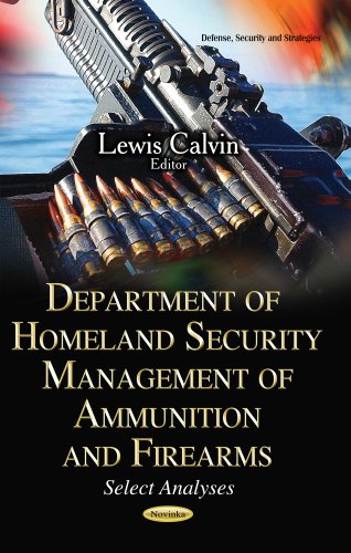 Department of Homeland Security Management of Ammunition & Firearms : Select Analyses