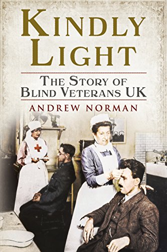 Kindly Light : The Story of Blind Veterans Uk