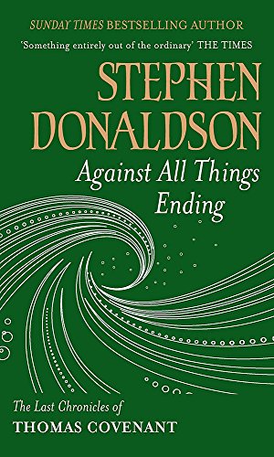 Against All Things Ending: The Last Chronicles of Thomas Covenant (Gollancz S.F. S.)