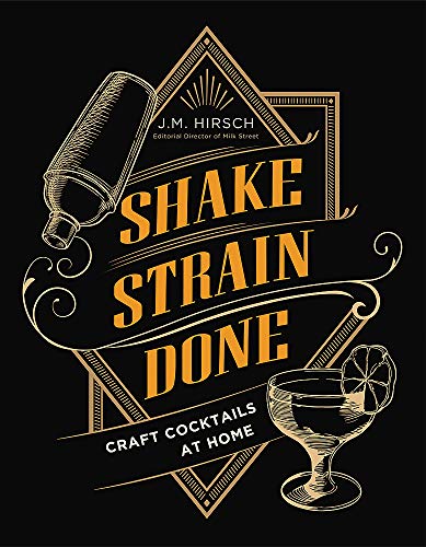 Shake Strain Done: Craft Cocktails at Home