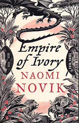 Empire of Ivory (The Temeraire Series): 4