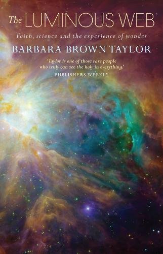 The Luminous Web: Faith, science and the experience of wonder