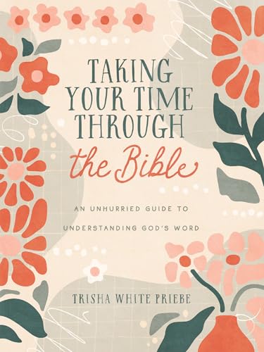 Taking Your Time Through the Bible : An Unhurried Guide to Understanding God's Word