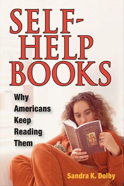 Self-Help Books: WHY AMERICANS KEEP READING THEM