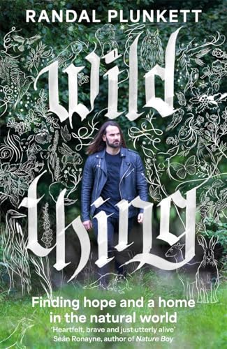 Wild Thing : Finding hope and a home in the natural world
