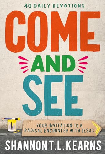 Come and See : An invitation to a radical encounter with Jesus