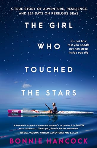 The Girl Who Touched The Stars : One woman's inspiring true story of adventure, resilience and love, for readers of SHOWING UP and TRUE SPIRIT