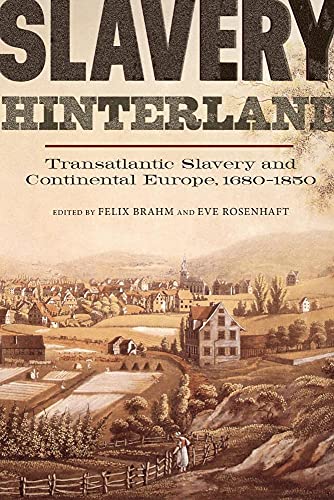 Slavery Hinterland: Transatlantic Slavery and Continental Europe